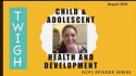 TWiGH/DCP3 Series: Child and Adolescent Health and Development