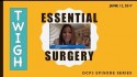 TWiGH/DCP3 Series: Essential Surgery